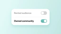 What it means to own instead of rent your community audience
